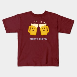 Hoppy To See You Kids T-Shirt